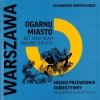 Ogarnij Miasto Warszawa 2016. Miejski przewodnik subiektywny